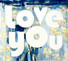 "Love You" Mini Bloom - Artist Proof 1